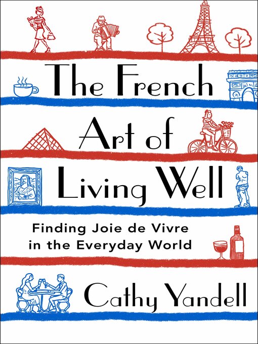 Title details for The French Art of Living Well by Cathy Yandell - Available